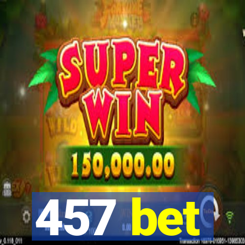 457 bet
